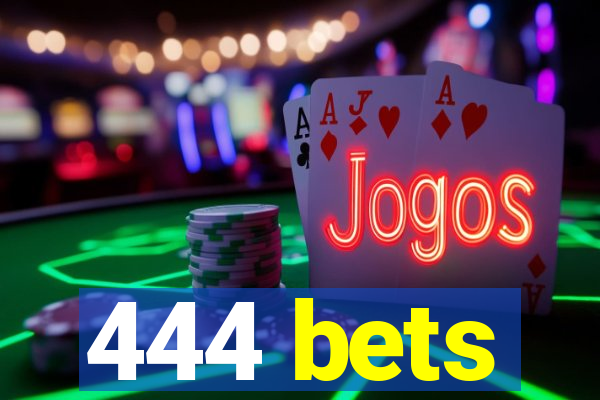 444 bets